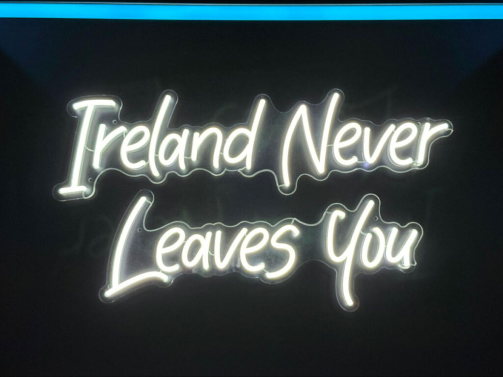 Sign at the exit of EPIC that reads “Ireland Never Leaves You”